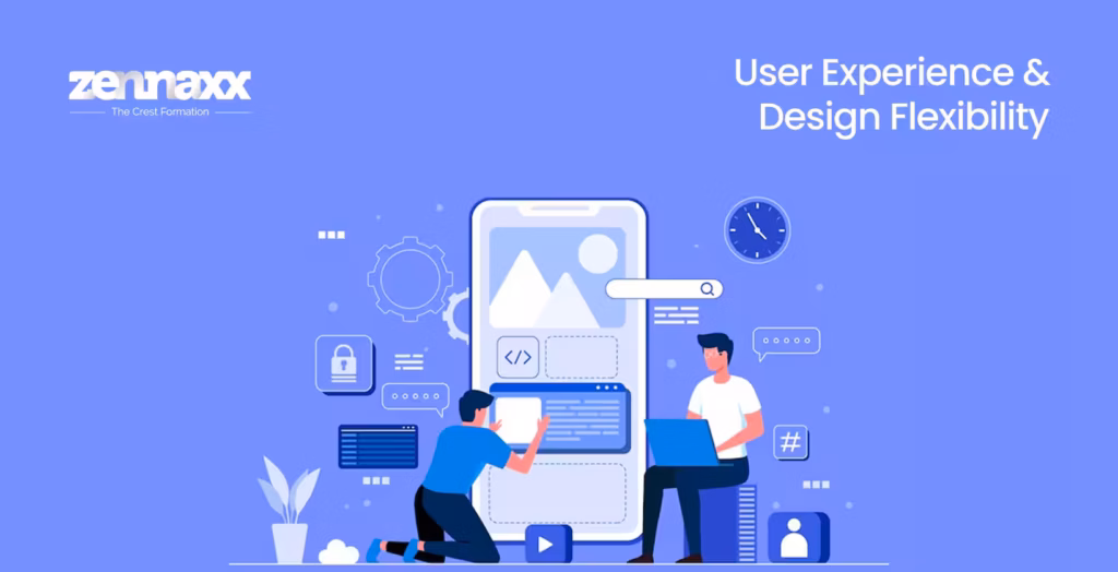 User Experience & Design Flexibility User Experience & Design Flexibility
