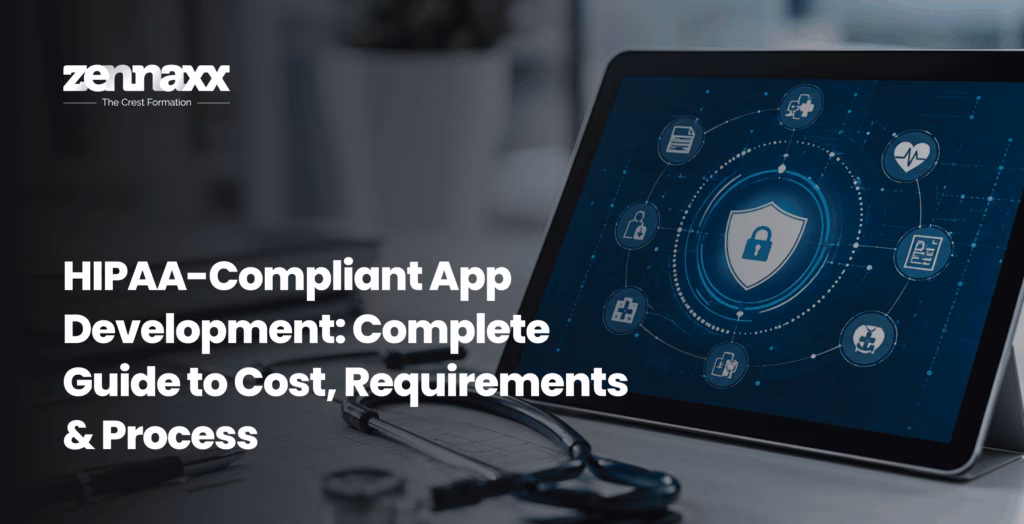 HIPAA-Compliant App Development: Complete Guide to Cost, Requirements & Process