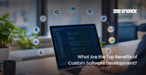 What Are the Top Benefits of Custom Software Development