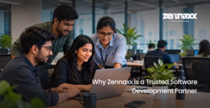 Why Zennaxx Is a Trusted Software Development Partner